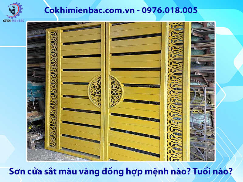 Sơn cửa sắt màu vàng đồng hợp mệnh nào? Tuổi nào? Sơn cửa sắt màu vàng đồng hợp mệnh nào? Tuổi nào?