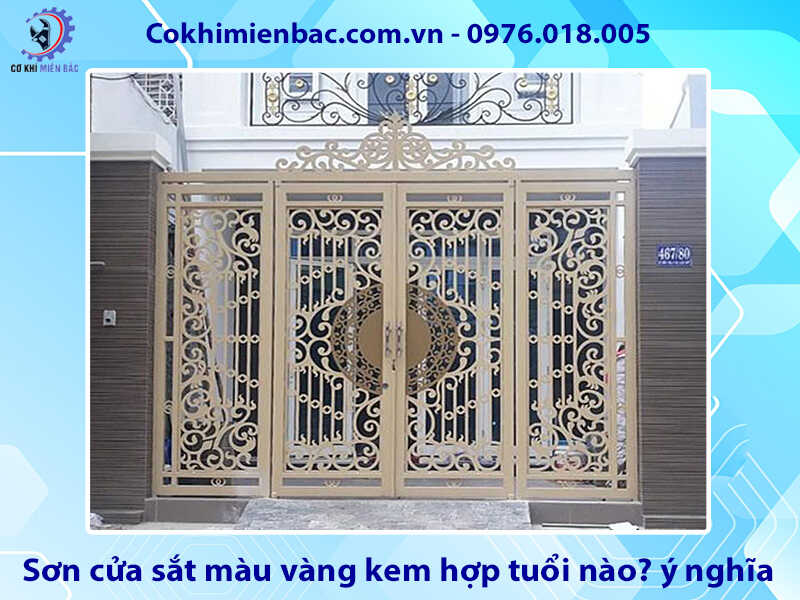 Sơn cửa sắt màu vàng kem hợp tuổi nào? ý nghĩa phong thủy Sơn cửa sắt màu vàng kem hợp tuổi nào? ý nghĩa phong thủy
