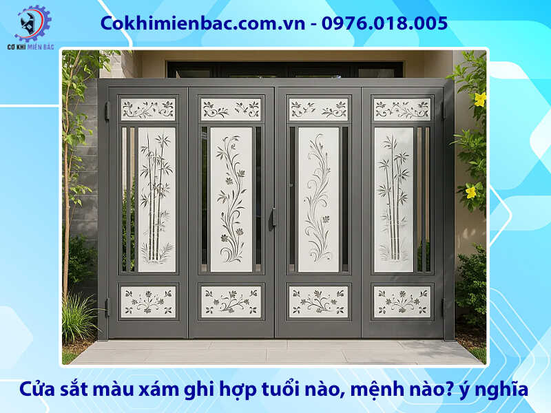 Cửa sắt màu xám ghi hợp tuổi nào, mệnh nào? ý nghĩa phong thủy