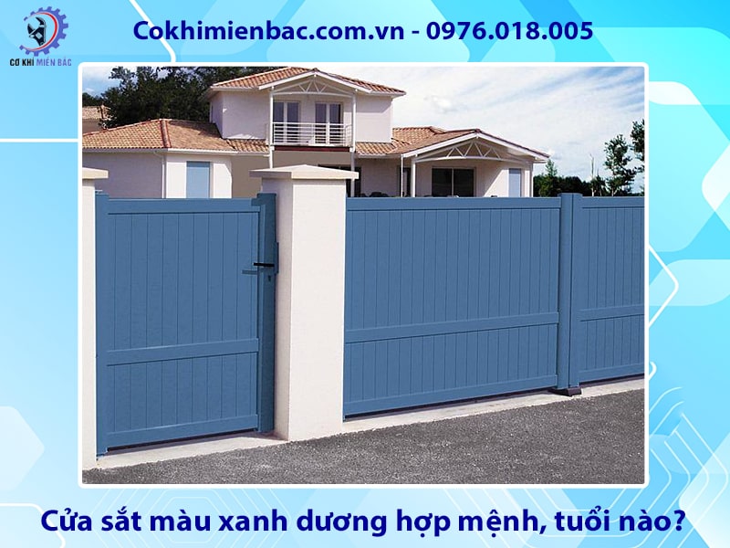 Cửa sắt màu xanh dương hợp mệnh, tuổi nào? ý nghĩa phong thủy