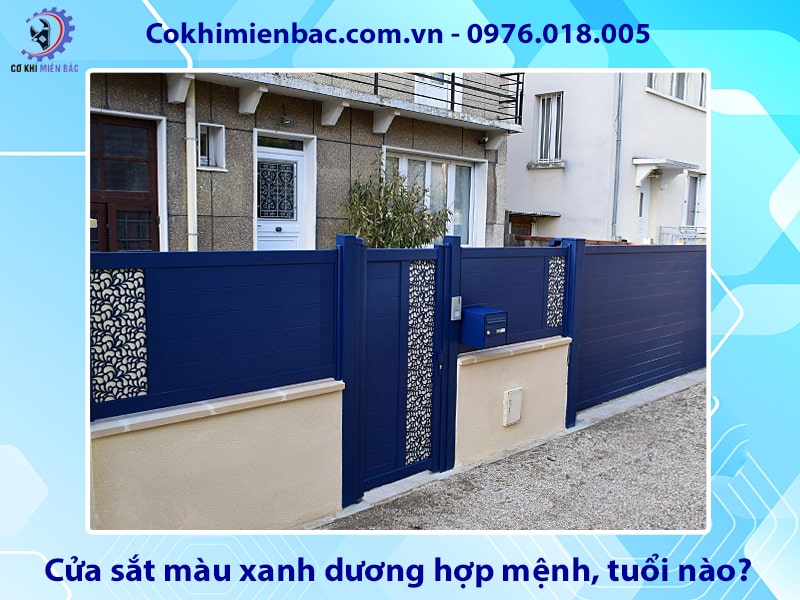 Cửa sắt màu xanh dương hợp mệnh, tuổi nào? ý nghĩa phong thủy