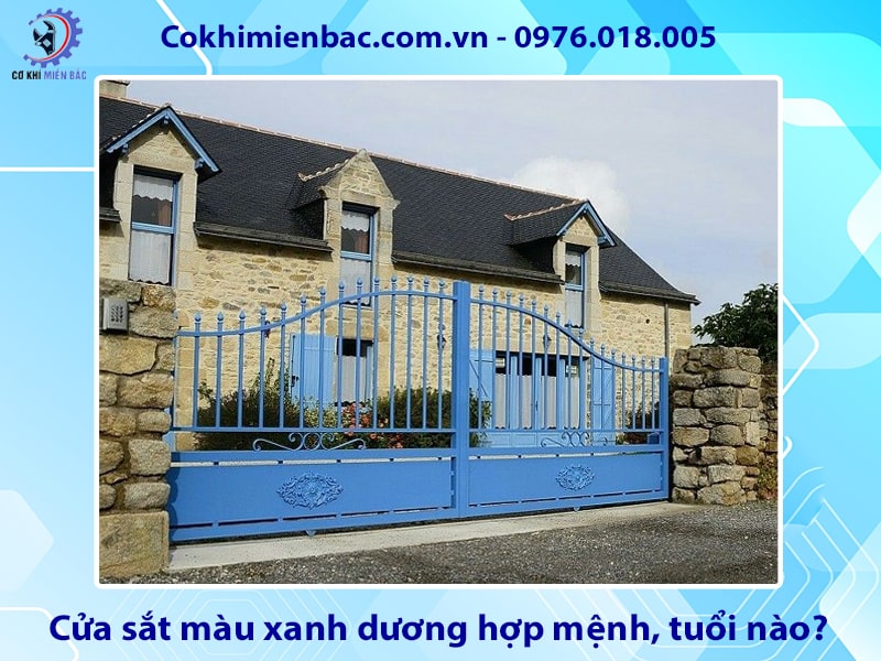 Cửa sắt màu xanh dương hợp mệnh, tuổi nào? ý nghĩa phong thủy