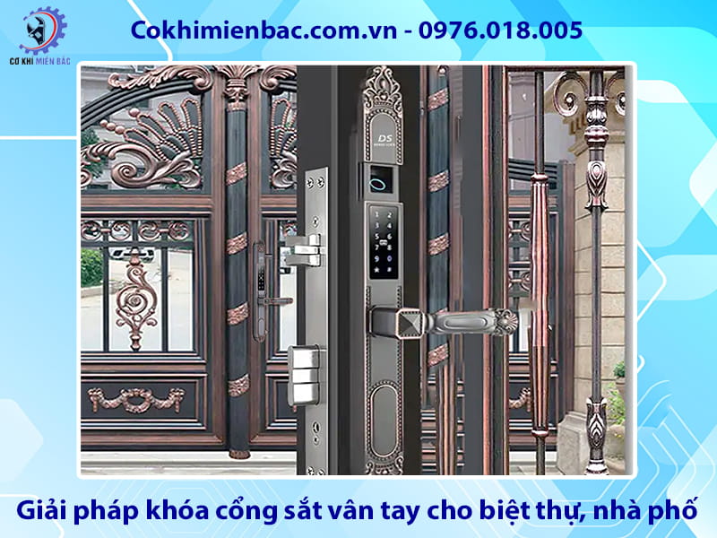 Giải pháp khóa cổng sắt vân tay cho biệt thự, nhà phố, chung cư