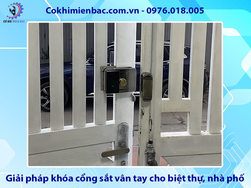 Giải pháp khóa cổng sắt vân tay cho biệt thự, nhà phố, chung cư