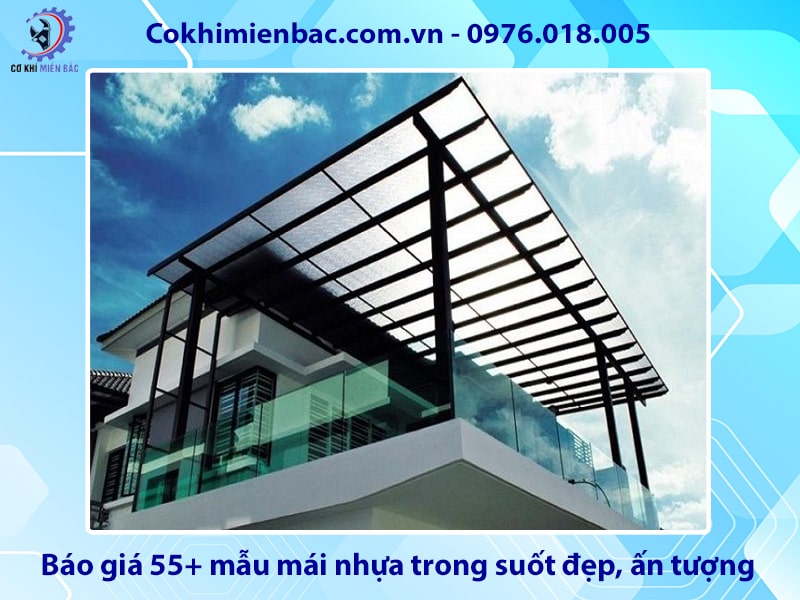 Báo giá 55+ mẫu mái nhựa trong suốt đẹp, ấn tượng năm 2026