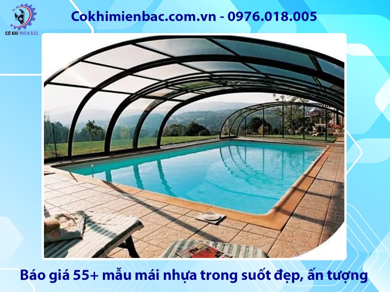 Báo giá 55+ mẫu mái nhựa trong suốt đẹp, ấn tượng năm 2026