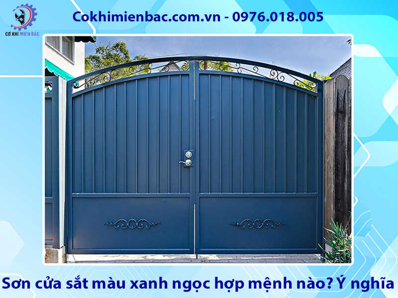 Sơn cửa sắt màu xanh ngọc hợp mệnh nào? Ý nghĩa phong thủy