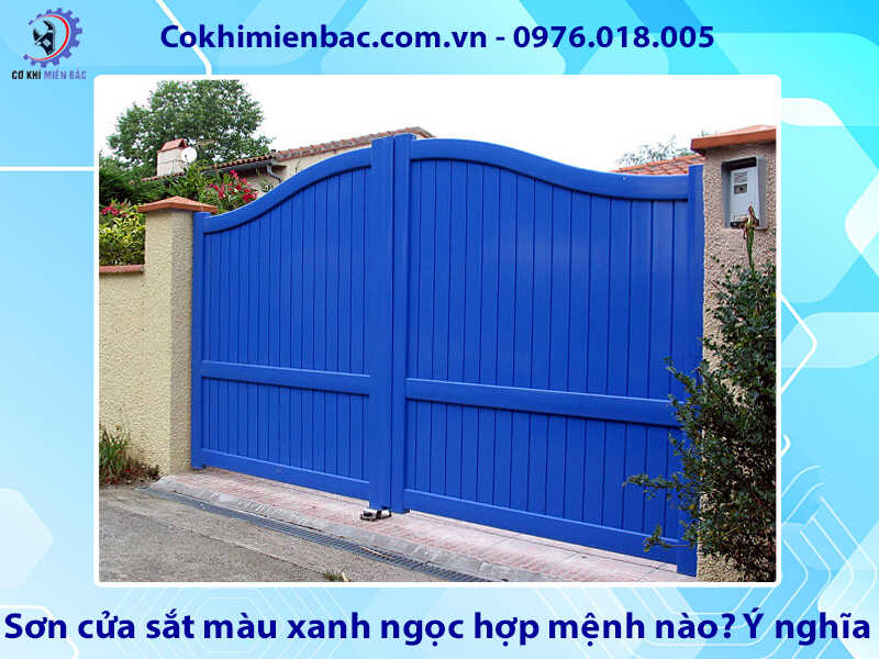 Sơn cửa sắt màu xanh ngọc hợp mệnh nào? Ý nghĩa phong thủy
