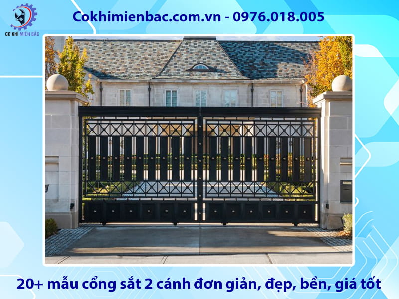 20+ mẫu cổng sắt 2 cánh đơn giản, đẹp, bền, giá tốt 2026