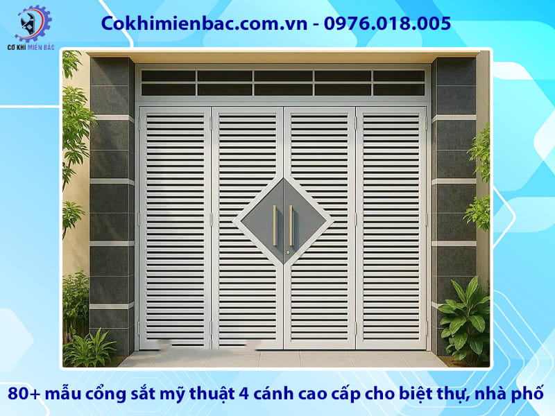 80+ mẫu cổng sắt mỹ thuật 4 cánh cao cấp cho biệt thự, nhà phố 80+ mẫu cổng sắt mỹ thuật 4 cánh cao cấp cho biệt thự, nhà phố