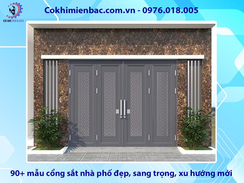 90+ mẫu cổng sắt nhà phố đẹp, sang trọng, xu hướng mới