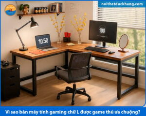 Vì sao bàn máy tính gaming chữ L được game thủ ưa chuộng?