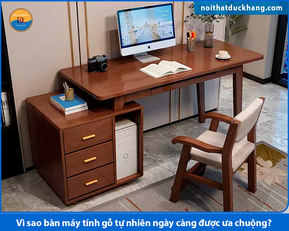 Vì sao bàn máy tính gỗ tự nhiên ngày càng được ưa chuộng?