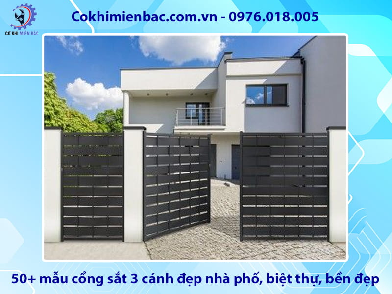 50+ mẫu cổng sắt 3 cánh đẹp nhà phố, biệt thự, bền đẹp