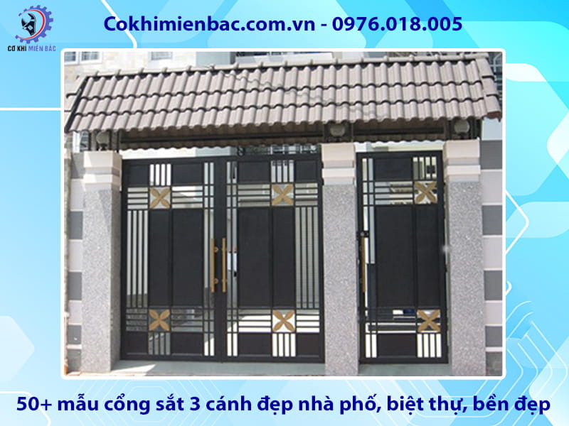 50+ mẫu cổng sắt 3 cánh đẹp nhà phố, biệt thự, bền đẹp