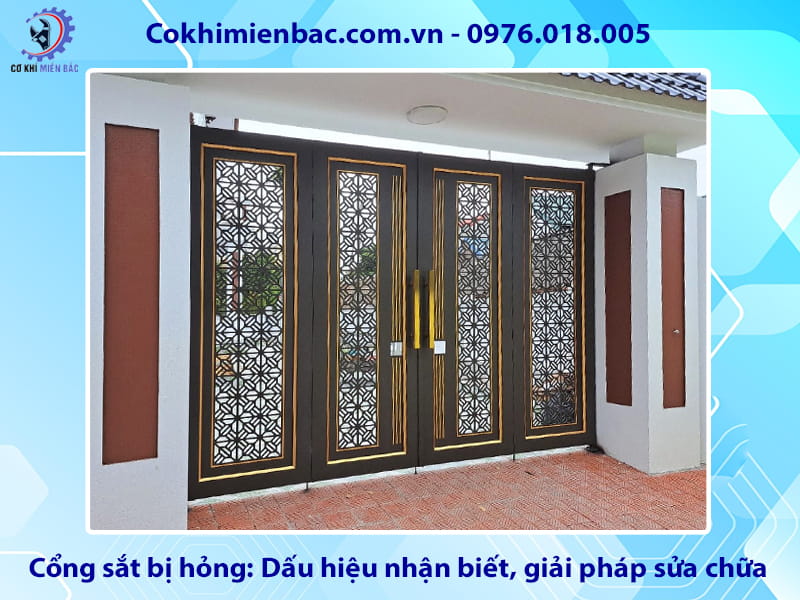 Cổng sắt bị hỏng: Dấu hiệu nhận biết và giải pháp sửa chữa