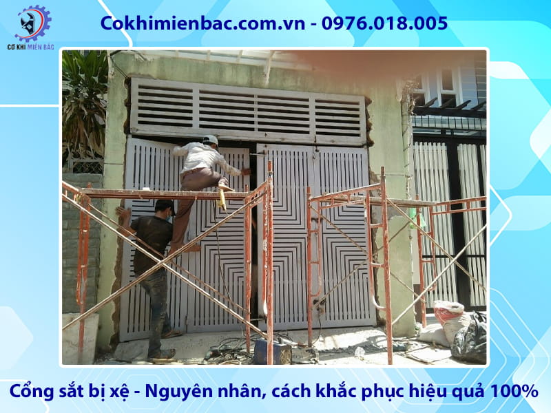 Cổng sắt bị xệ - Nguyên nhân, cách khắc phục hiệu quả 100% Cổng sắt bị xệ - Nguyên nhân, cách khắc phục hiệu quả 100%