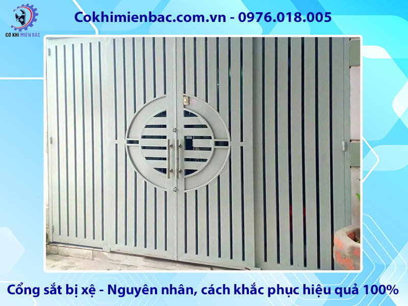 Cổng sắt bị xệ - Nguyên nhân, cách khắc phục hiệu quả 100% Cổng sắt bị xệ - Nguyên nhân, cách khắc phục hiệu quả 100%