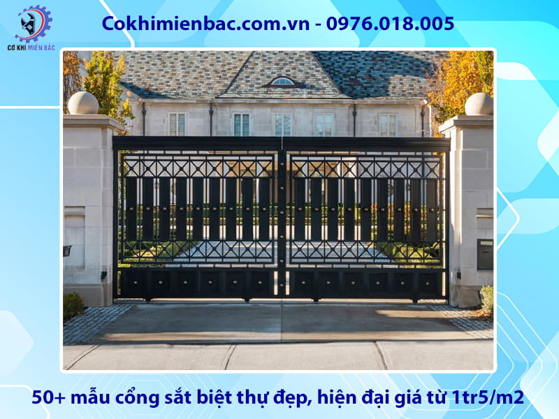 50+ mẫu cổng sắt biệt thự đẹp, hiện đại giá từ 1tr5/m2