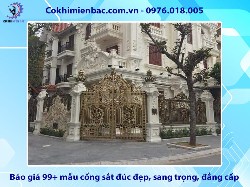 Báo giá 99+ mẫu cổng sắt đúc đẹp, sang trọng, đẳng cấp