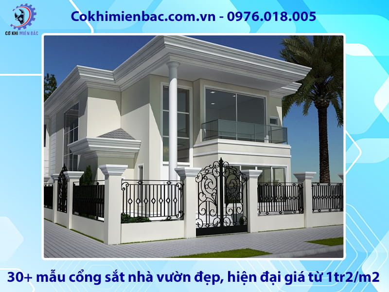 30+ mẫu cổng sắt nhà vườn đẹp, hiện đại giá từ 1tr2/m2 30+ mẫu cổng sắt nhà vườn đẹp, hiện đại giá từ 1tr2/m2