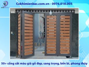 50+ cổng sắt màu giả gỗ đẹp, sang trọng, bền bỉ, phong thủy