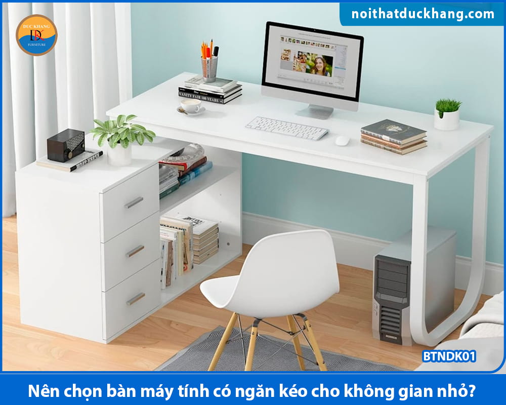 Nên chọn bàn máy tính có ngăn kéo cho không gian nhỏ?