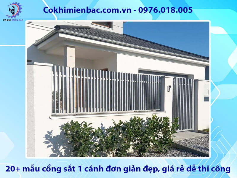 20+ mẫu cổng sắt 1 cánh đơn giản đẹp, giá rẻ dễ thi công
