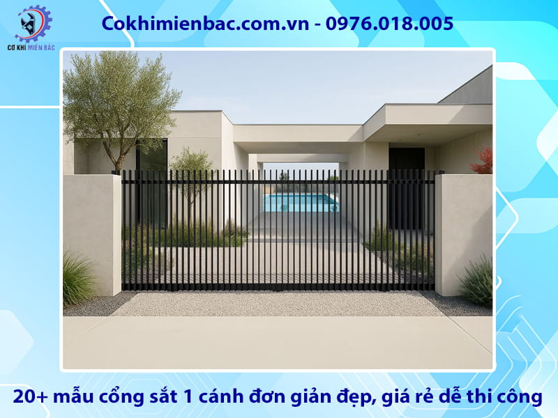 20+ mẫu cổng sắt 1 cánh đơn giản đẹp, giá rẻ dễ thi công