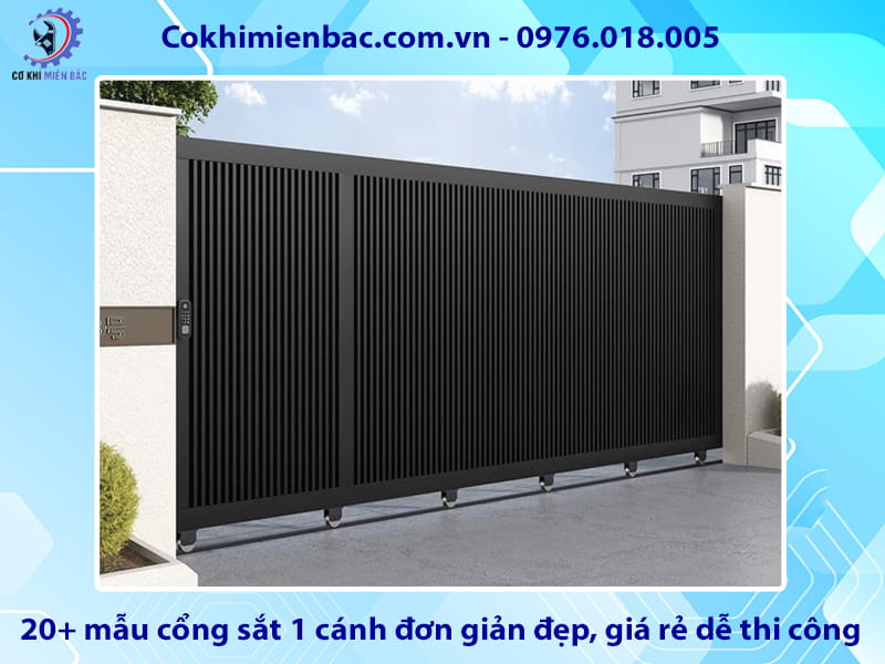 20+ mẫu cổng sắt 1 cánh đơn giản đẹp, giá rẻ dễ thi công
