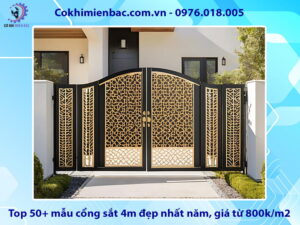 Top 50+ mẫu cổng sắt 4m đẹp nhất năm, giá từ 800k/m2