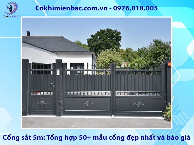 Cổng sắt 5m: Tổng hợp 50+ mẫu cổng đẹp nhất và báo giá