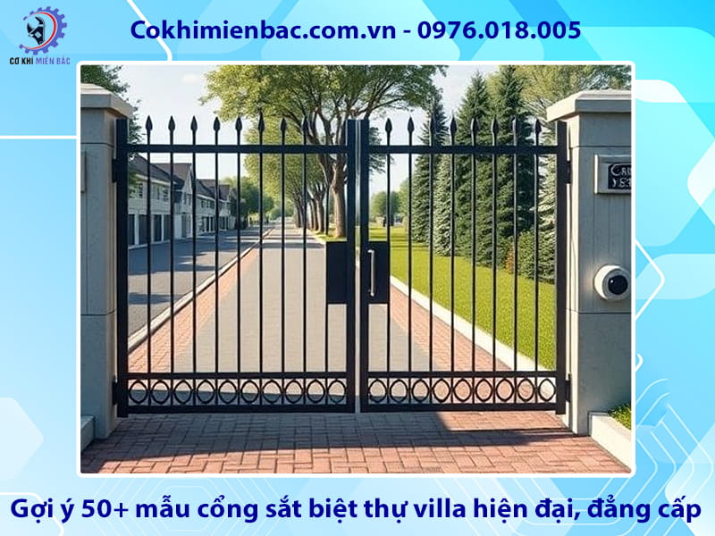 Gợi ý 50+ mẫu cổng sắt biệt thự villa hiện đại, đẳng cấp