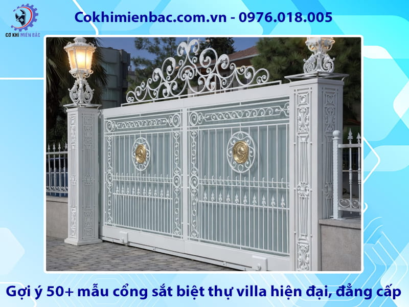 Gợi ý 50+ mẫu cổng sắt biệt thự villa hiện đại, đẳng cấp