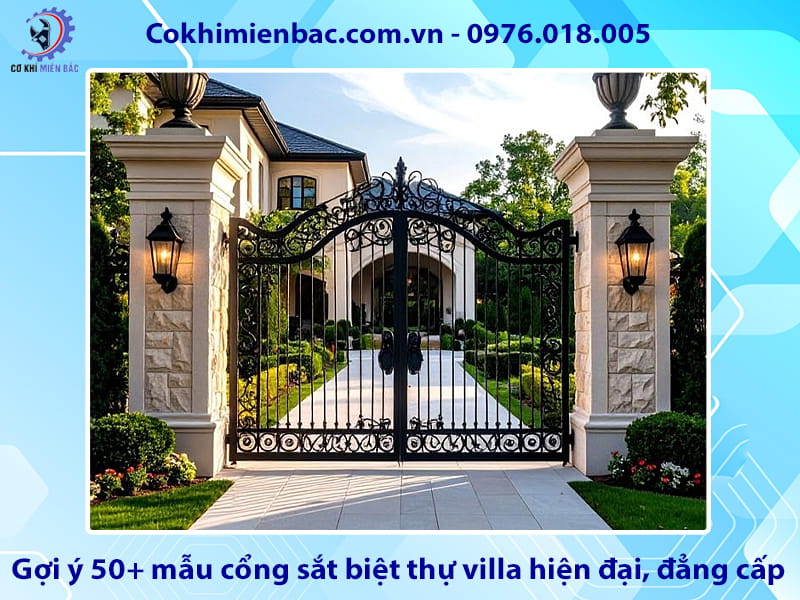 Gợi ý 50+ mẫu cổng sắt biệt thự villa hiện đại, đẳng cấp