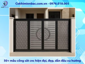 50+ mẫu cổng sắt cnc hiện đại, đẹp, dẫn đầu xu hướng
