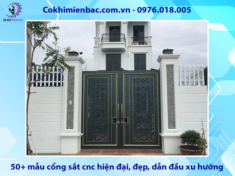 50+ mẫu cổng sắt cnc hiện đại, đẹp, dẫn đầu xu hướng