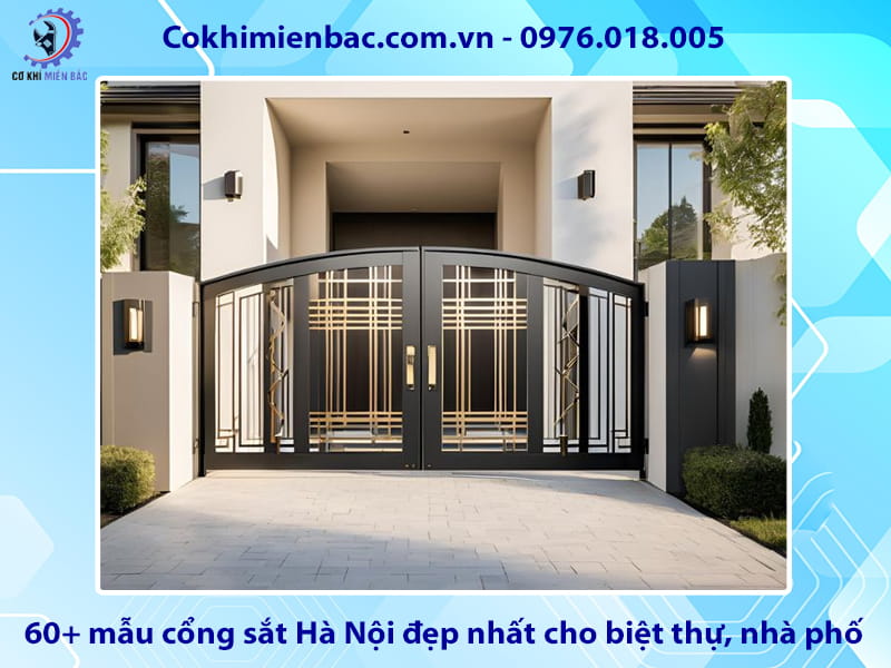 60+ mẫu cổng sắt Hà Nội đẹp nhất cho biệt thự, nhà phố