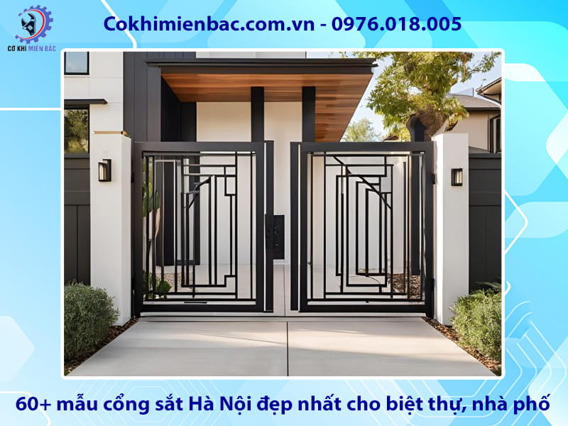 60+ mẫu cổng sắt Hà Nội đẹp nhất cho biệt thự, nhà phố