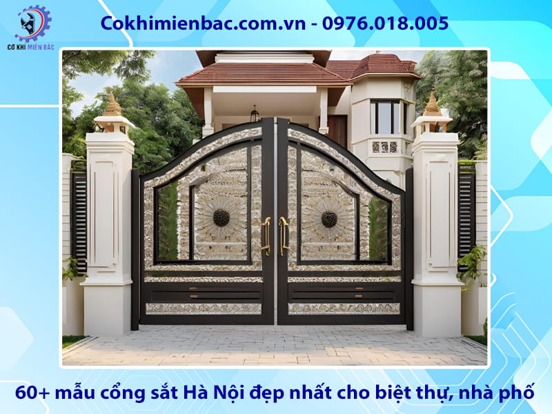 60+ mẫu cổng sắt Hà Nội đẹp nhất cho biệt thự, nhà phố