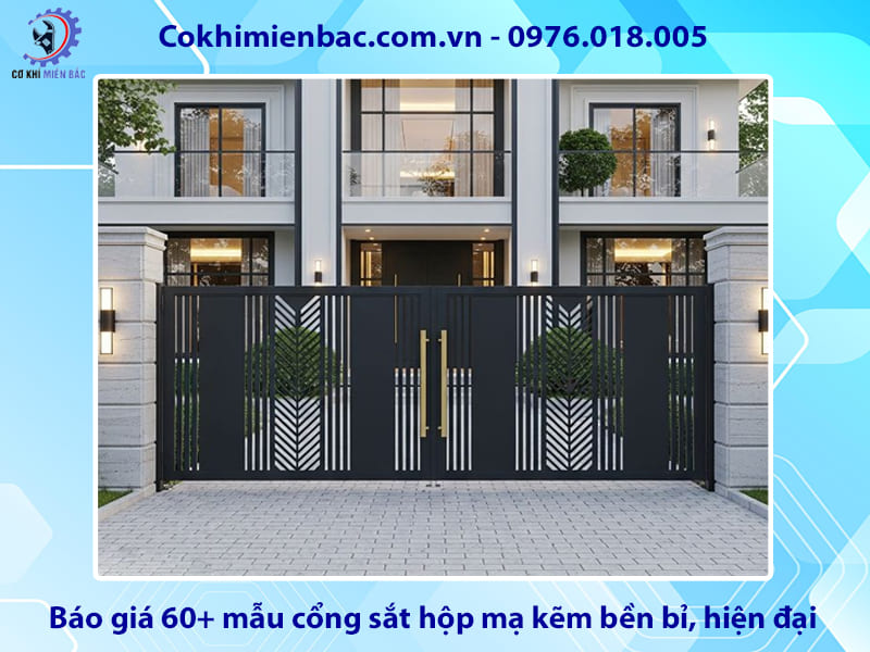 Báo giá 60+ mẫu cổng sắt hộp mạ kẽm bền bỉ, hiện đại 2026