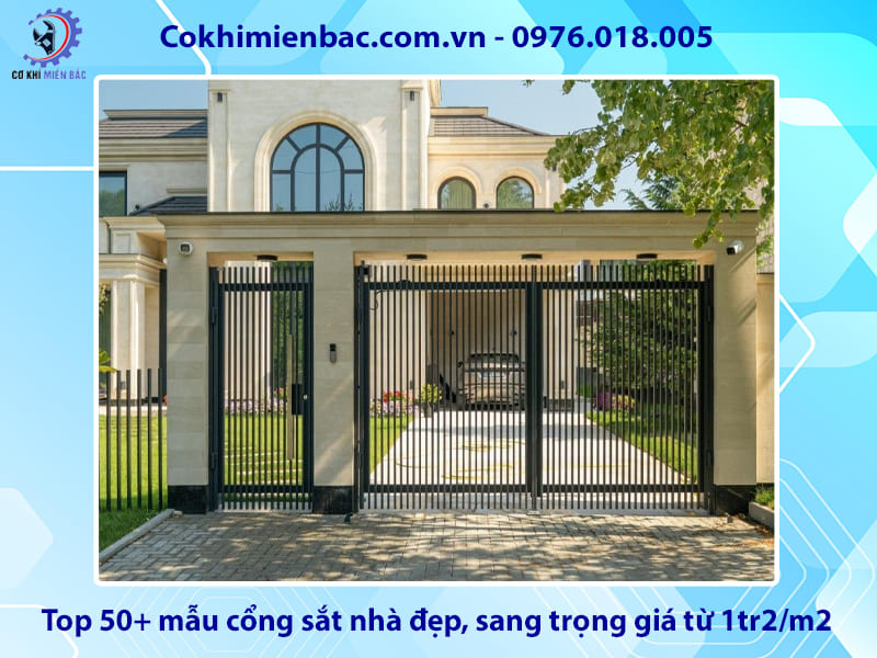 Top 50+ mẫu cổng sắt nhà đẹp, sang trọng giá từ 1tr2/m2 Top 50+ mẫu cổng sắt nhà đẹp, sang trọng giá từ 1tr2/m2