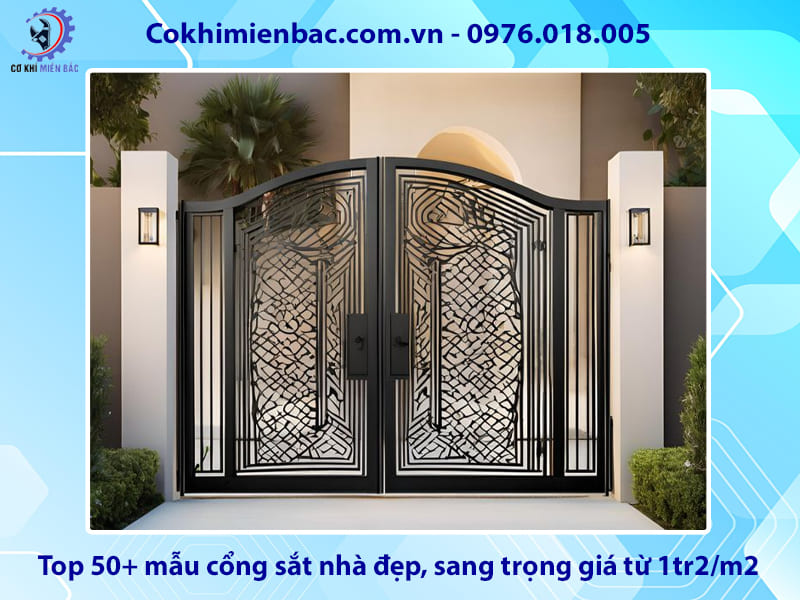Top 50+ mẫu cổng sắt nhà đẹp, sang trọng giá từ 1tr2/m2 Top 50+ mẫu cổng sắt nhà đẹp, sang trọng giá từ 1tr2/m2
