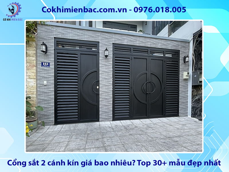 Cổng sắt 2 cánh kín giá bao nhiêu? Top 30+ mẫu đẹp nhất Cổng sắt 2 cánh kín giá bao nhiêu? Top 30+ mẫu đẹp nhất