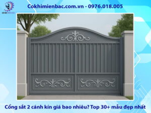 Cổng sắt 2 cánh kín giá bao nhiêu? Top 30+ mẫu đẹp nhất