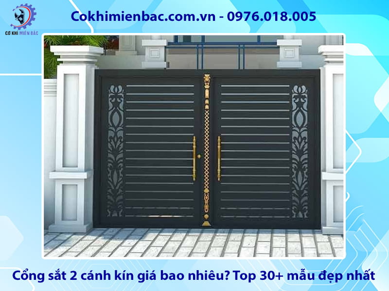 Cổng sắt 2 cánh kín giá bao nhiêu? Top 30+ mẫu đẹp nhất Cổng sắt 2 cánh kín giá bao nhiêu? Top 30+ mẫu đẹp nhất