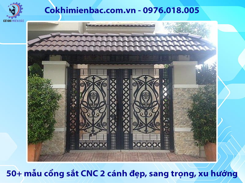 50+ mẫu cổng sắt CNC 2 cánh đẹp, sang trọng, xu hướng
