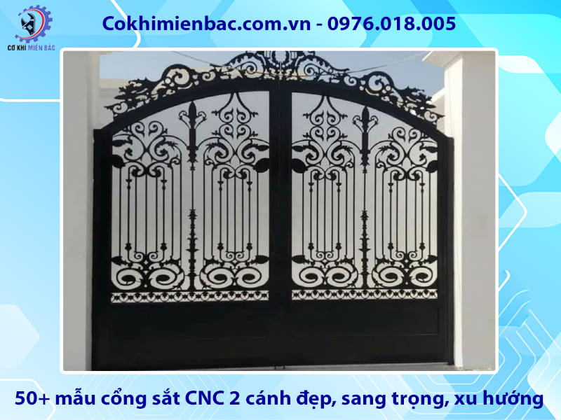 50+ mẫu cổng sắt CNC 2 cánh đẹp, sang trọng, xu hướng