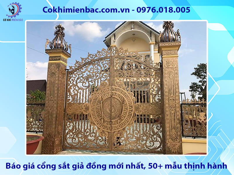 Báo giá cổng sắt giả đồng mới nhất, 50+ mẫu thịnh hành