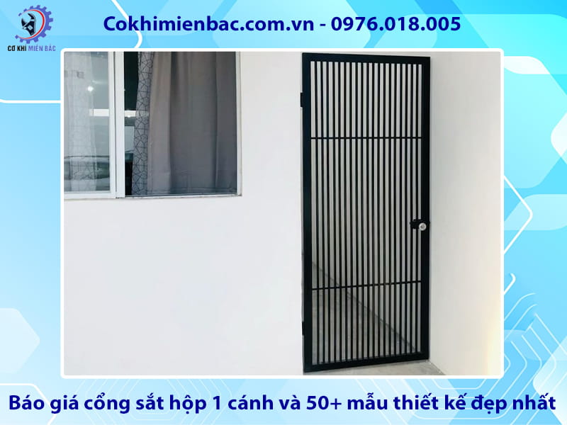 Báo giá cổng sắt hộp 1 cánh và 50+ mẫu thiết kế đẹp nhất